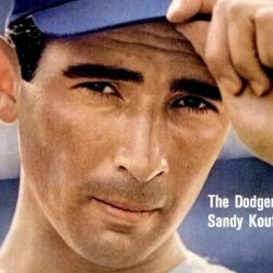 You never heard of sandy koufax