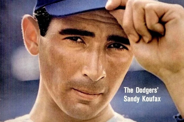 You never heard of sandy koufax