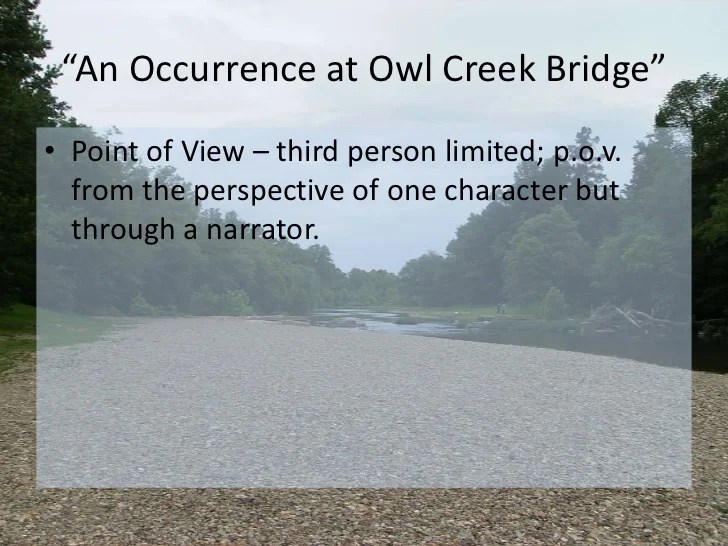 An occurrence at owl creek bridge point of view